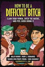 How to Be a Difficult Bitch