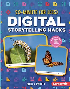 20-Minute (or Less) Digital Storytelling Hacks