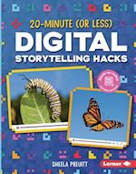 20-Minute (or Less) Digital Storytelling Hacks