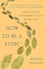 How to Be a Stoic