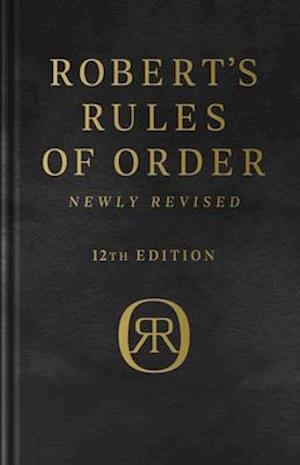 Robert's Rules of Order Newly Revised, Deluxe 12th Edition