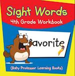Sight Words 4th Grade Workbook (Baby Professor Learning Books)