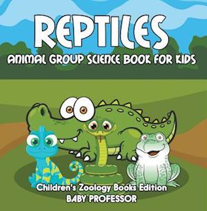 Reptiles: Animal Group Science Book For Kids | Children's Zoology Books Edition