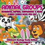 Animal Groups (Mammals, Reptiles, Amphibians & More): Jumbo Science Book for Kids | Children's Zoology Books Edition