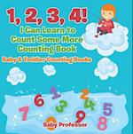 1, 2, 3, 4! I Can Learn to Count Some More Counting Book - Baby & Toddler Counting Books