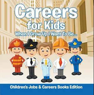 Careers for Kids: When I Grow Up I Want To Be... | Children's Jobs & Careers Books Edition