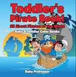 Toddler's Pirate Book! All About Pirates of the World - Baby & Toddler Color Books