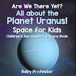 Are We There Yet? All About the Planet Neptune! Space for Kids - Children's Aeronautics & Space Book