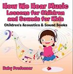 How We Hear Music - Lessons for Children and Sounds for Kids - Children's Acoustics & Sound Books