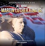 Biographies for Kids - All about Martin Luther King Jr.: Words That Changed America - Children's Biographies of Famous People Books