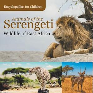 Animals of the Serengeti | Wildlife of East Africa | Encyclopedias for Children