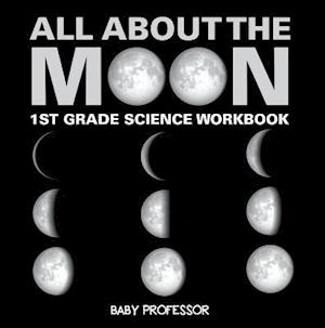 All About The Moon (Phases of the Moon) | 1st Grade Science Workbook