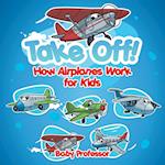 Take Off! How Aeroplanes Work for Kids