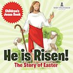 He is Risen! The Story of Easter | Children's Jesus Book