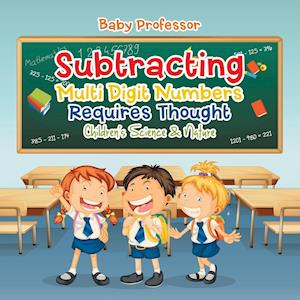 Subtracting Multi Digit Numbers Requires Thought | Children's Arithmetic Books