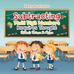 Subtracting Multi Digit Numbers Requires Thought | Children's Arithmetic Books