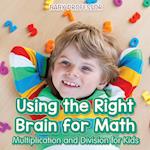 Using the Right Brain for Math -Multiplication and Division for Kids