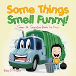 Some Things Smell Funny! | Sense & Sensation Books for Kids