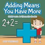 Adding Means You Have More | Children's Arithmetic Books