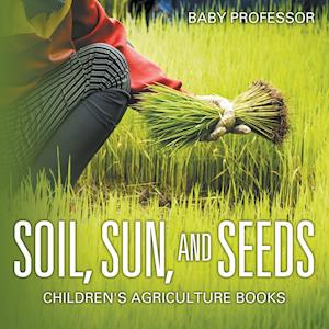 Soil, Sun, and Seeds - Children's Agriculture Books