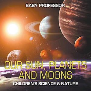 Our Sun, Planets and Moons | Children's Science & Nature