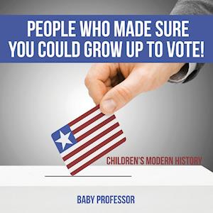 People Who Made Sure You Could Grow up to Vote! | Children's Modern History