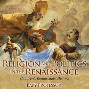 Religion and Politics in the Renaissance | Children's Renaissance History