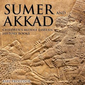 Sumer and Akkad | Children's Middle Eastern History Books