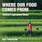 Where Our Food Comes from - Children's Agriculture Books