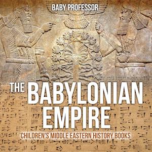 The Babylonian Empire | Children's Middle Eastern History Books