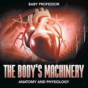 The Body's Machinery | Anatomy and Physiology