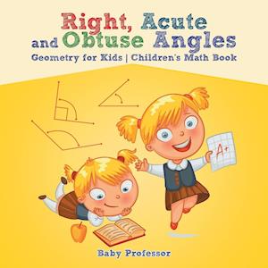 Right, Acute and Obtuse Angles - Geometry for Kids | Children's Math Book