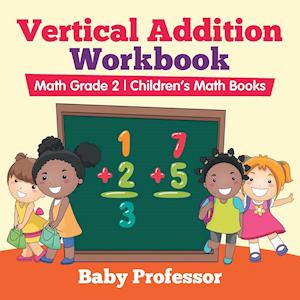 Vertical Addition Workbook Math Grade 2 | Children's Math Books