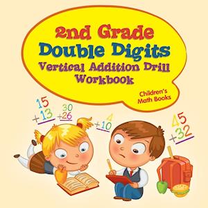 2nd Grade Double Digits Vertical Addition Drill Workbook | Children's Math Books