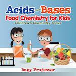 Acids and Bases - Food Chemistry for Kids | Children's Chemistry Books