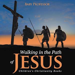 Walking in the Path of Jesus | Children's Christianity Books