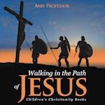 Walking in the Path of Jesus | Children's Christianity Books