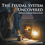 The Feudal System Uncovered- Children's Medieval History Books