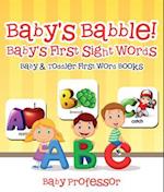 Baby's Babble! Baby's First Sight Words. - Baby & Toddler First Word Books