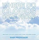 Where Do Clouds Come from? | Weather for Kids (Preschool & Big Children Guide)