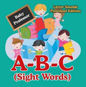 A-B-C (Sight Words) Letter Sounds Preschool Edition