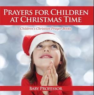 Prayers for Children at Christmas Time - Children's Christian Prayer Books