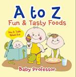 to Z Fun & Tasty Foods Baby & Toddler Alphabet Book