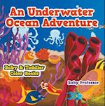 Underwater Ocean Adventure- Baby & Toddler Color Books