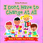 I Don't Have to Change At All | Baby & Toddler Size & Shape