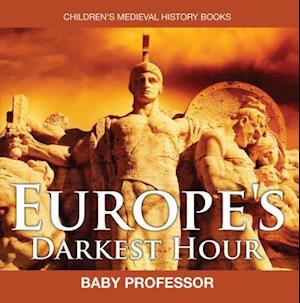 Europe's Darkest Hour- Children's Medieval History Books