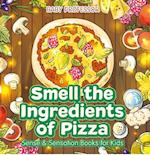 Smell the Ingredients of Pizza | Sense & Sensation Books for Kids