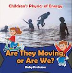 Are They Moving, or Are We? | Children's Physics of Energy