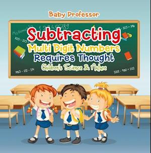 Subtracting Multi Digit Numbers Requires Thought | Children's Arithmetic Books