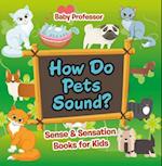 How Do Pets Sound? | Sense & Sensation Books for Kids